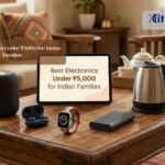 Best Electronics Under ₹5000 for Indian Families