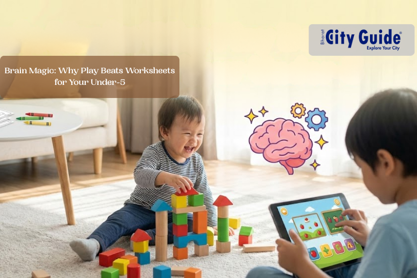 Brain Magic: Why Play Beats Worksheets for Your Under-5