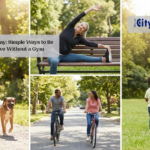 Move Every Day: Simple Ways to Be More Active Without a Gym