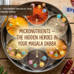 Micronutrients – The Hidden Heroes in Your Masala Dabba